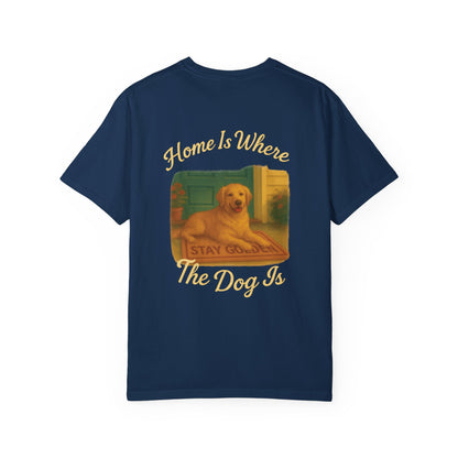 Home Is Where The Dog Is Tee – Comfort Colors® Garment Dyed Shirt